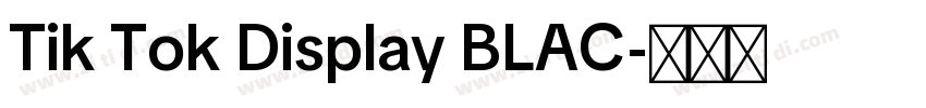 Tik Tok Display BLAC字体转换
